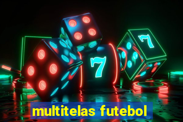 multitelas futebol